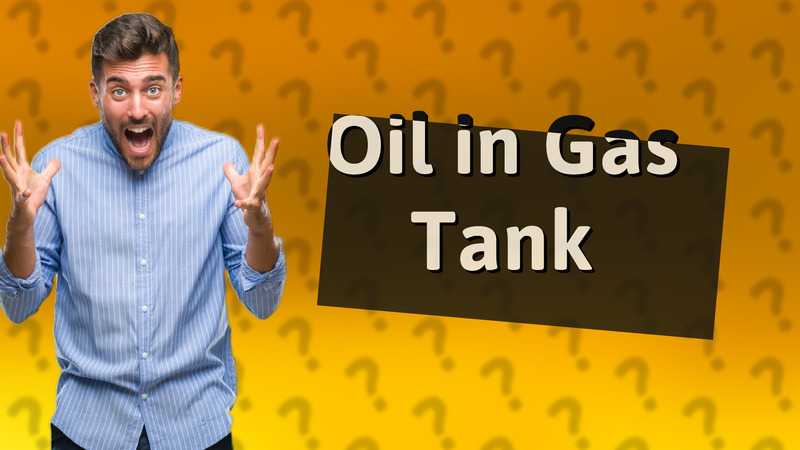 Oil in Gas Tank