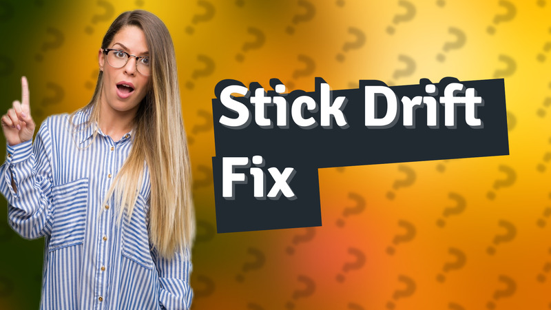 Stick Drift Fix