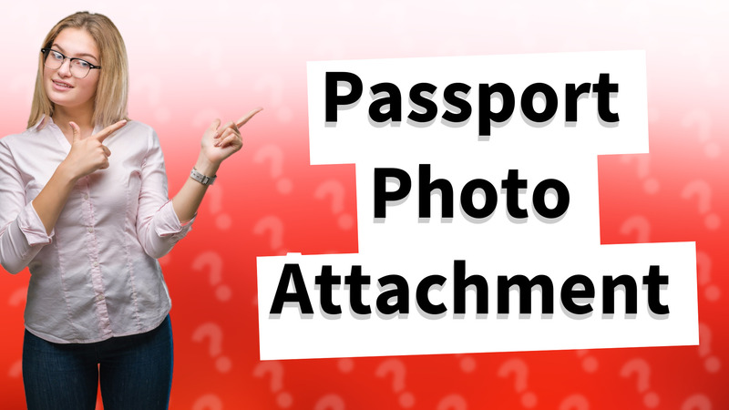 Passport Photo Attachment