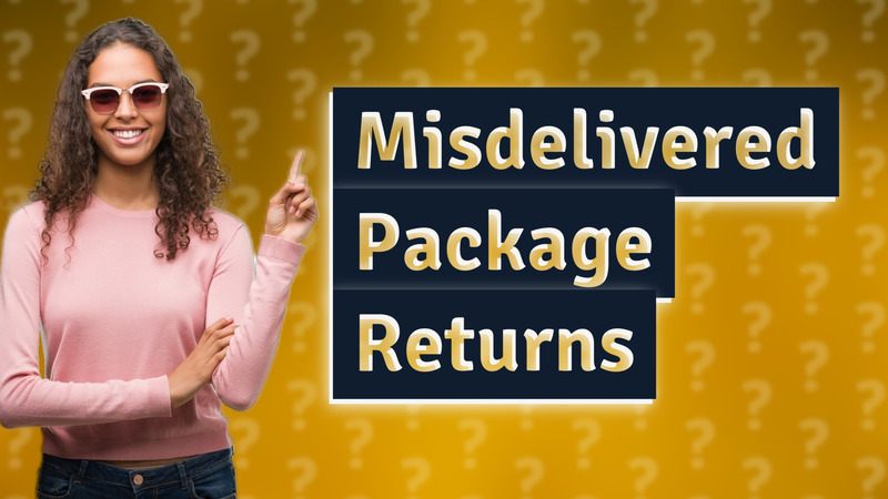Misdelivered Package Returns