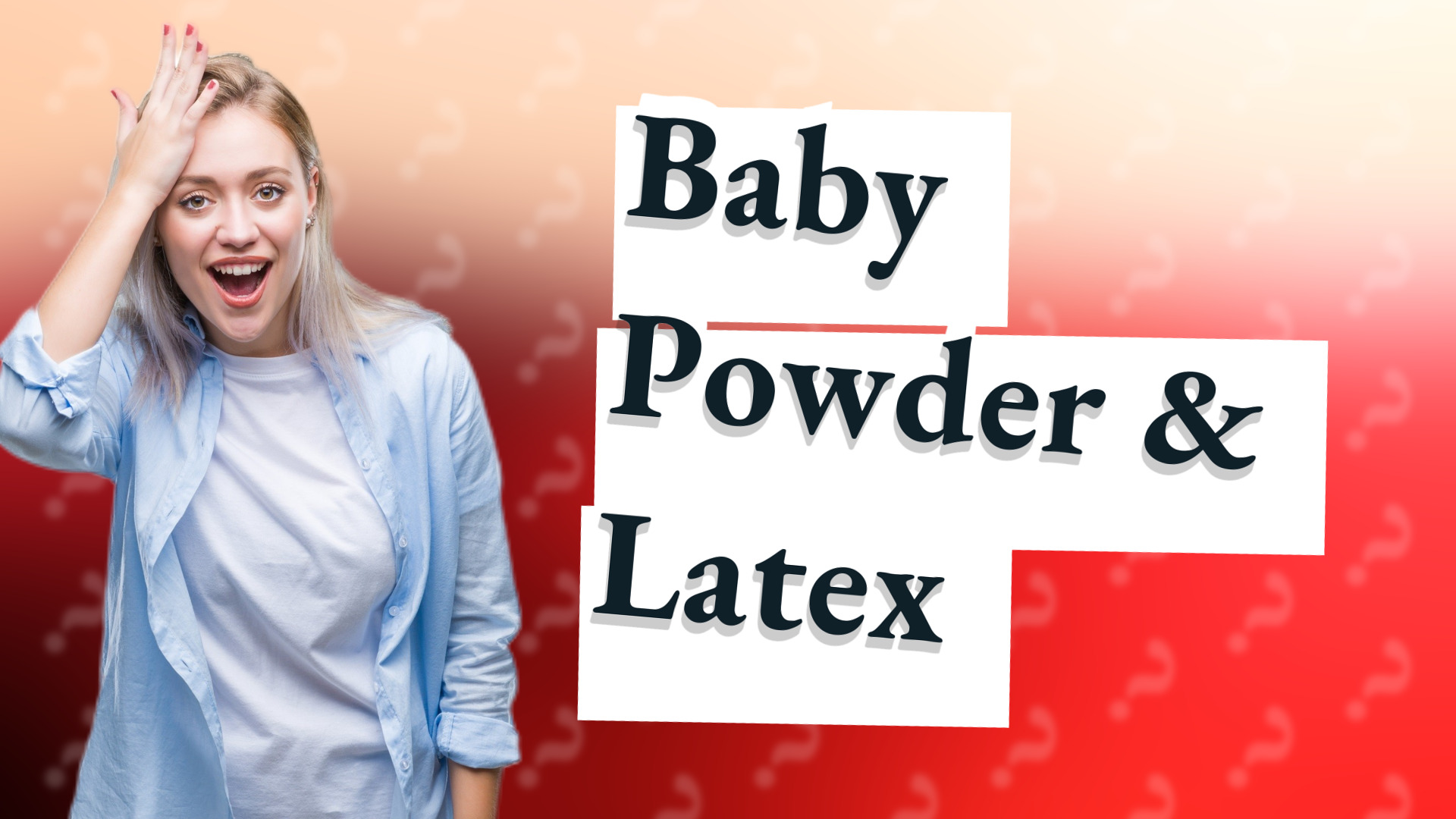 Baby Powder & Latex
