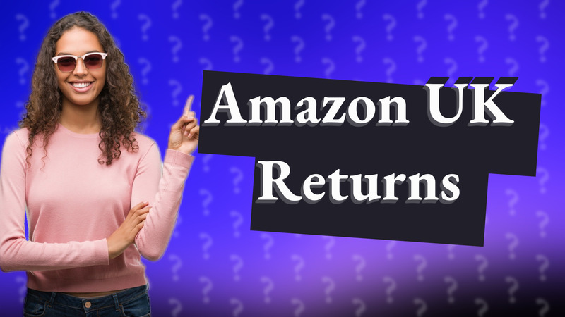Amazon UK Returns