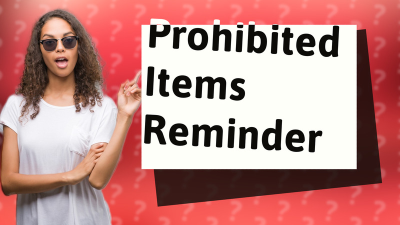 Prohibited Items Reminder