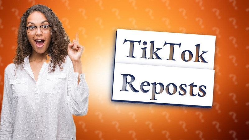 TikTok Reposts