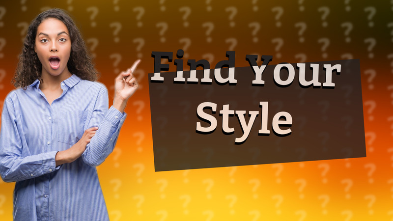 Find Your Style