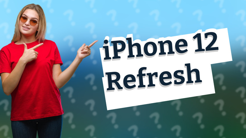 iPhone 12 Refresh