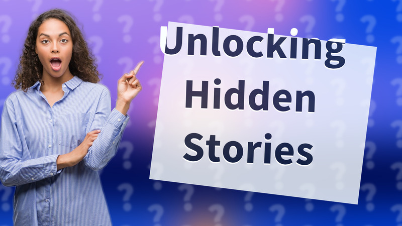 Unlocking Hidden Stories