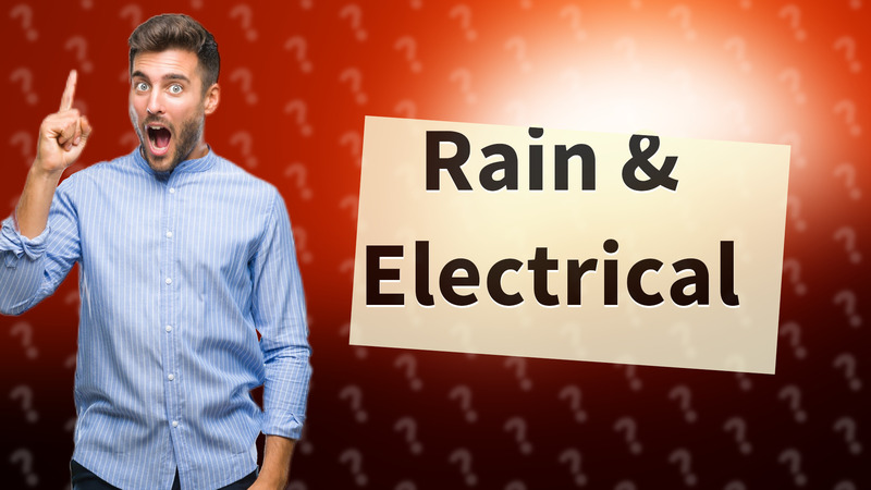 Rain & Electrical