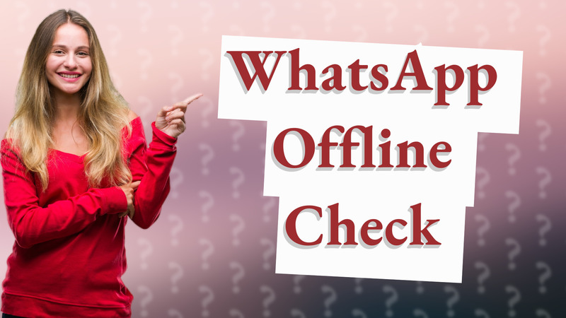 WhatsApp Offline Check
