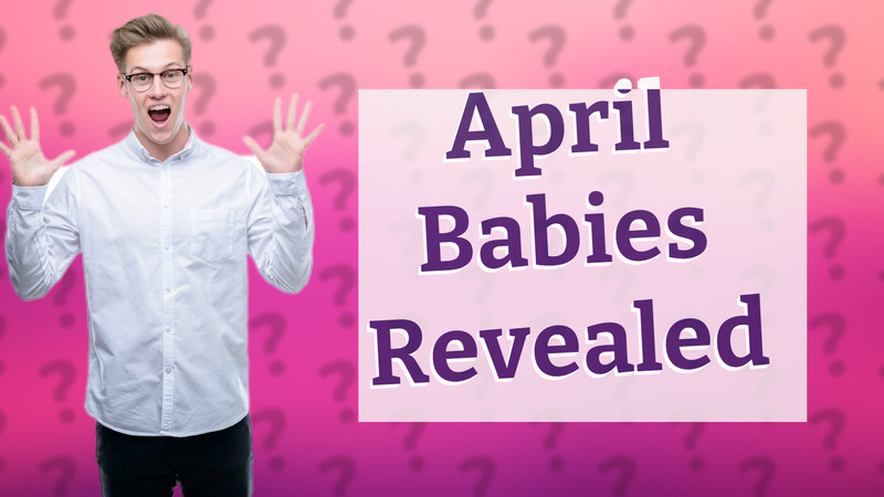 April Babies Revealed