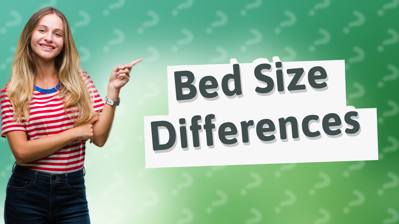 Bed Size Differences