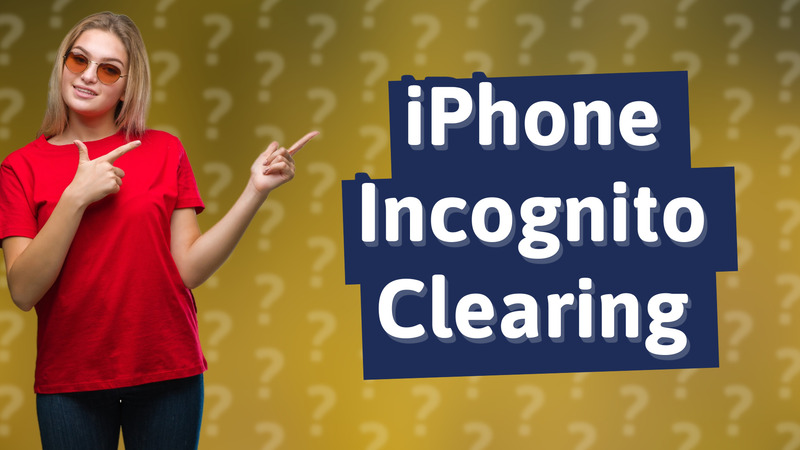 iPhone Incognito Clearing