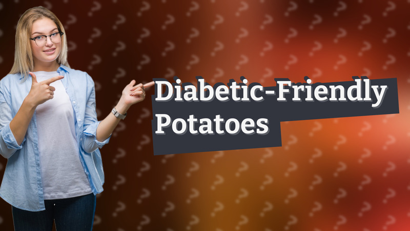 Diabetic-Friendly Potatoes
