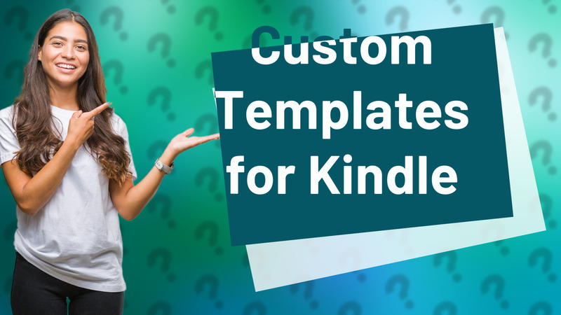 Custom Templates for Kindle