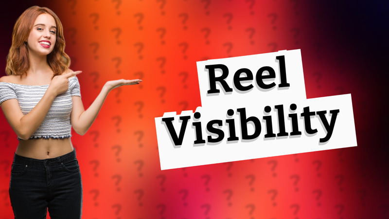 Reel Visibility