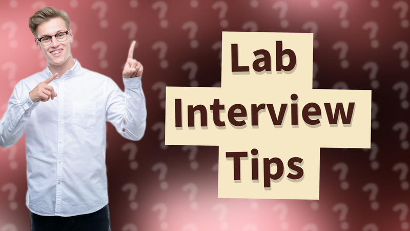 Lab Interview Tips