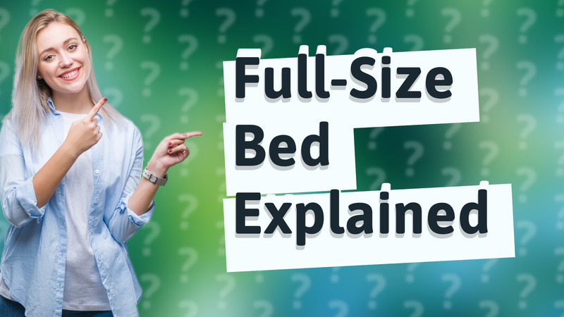 Full-Size Bed Explained