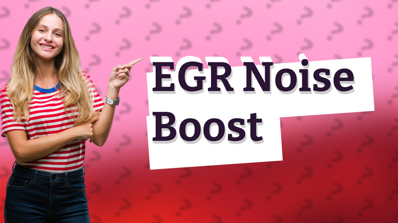 EGR Noise Boost