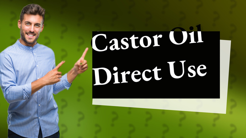 Castor Oil Direct Use