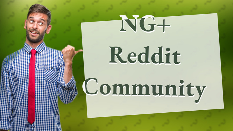 NG+ Reddit Community