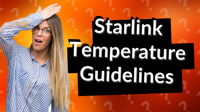 Starlink Temperature Guidelines