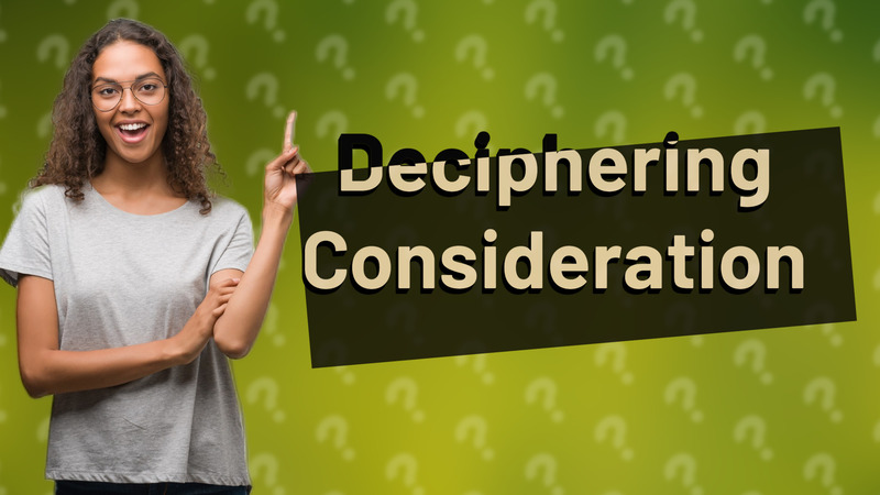 Deciphering Consideration