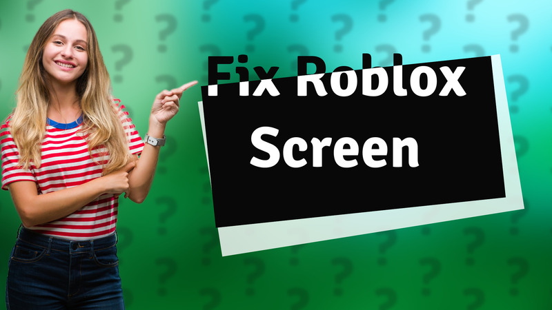 Fix Roblox Screen