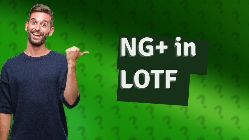 NG+ in LOTF