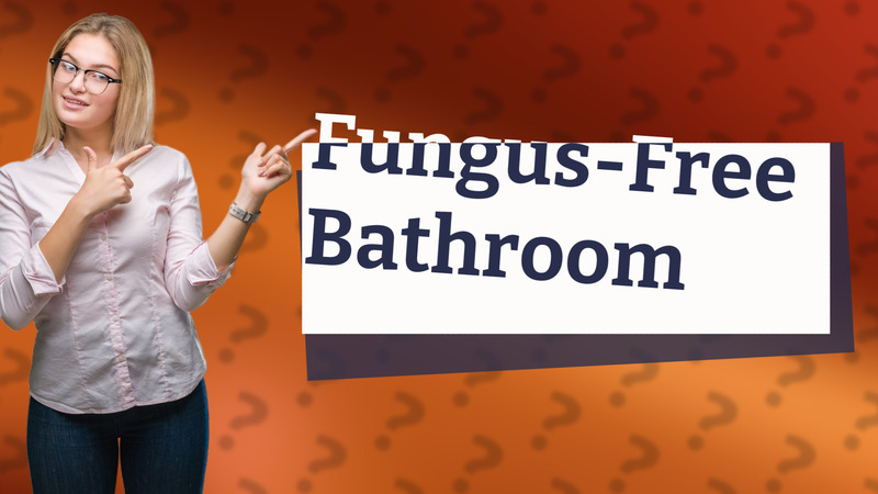 Fungus-Free Bathroom