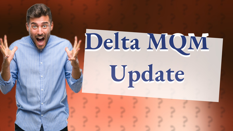 Delta MQM Update