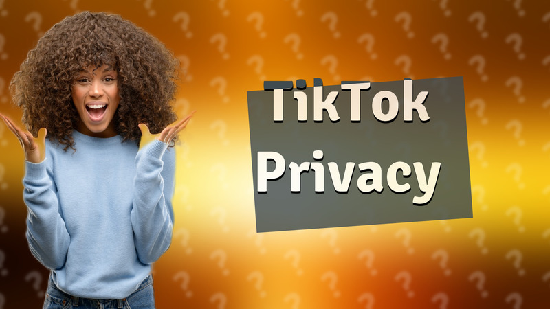 TikTok Privacy