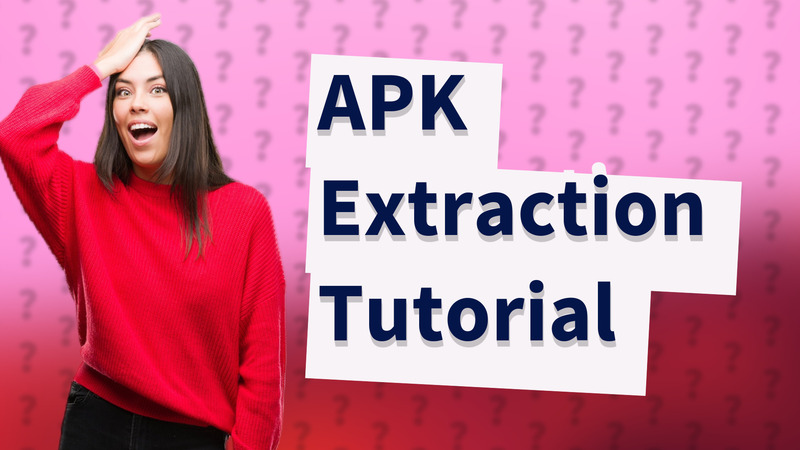 APK Extraction Tutorial