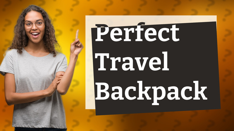 Perfect Travel Backpack