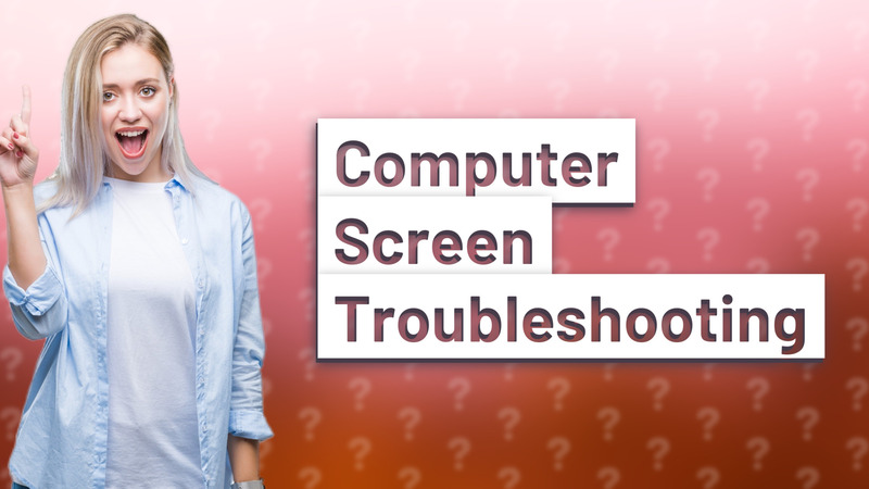Computer Screen Troubleshooting