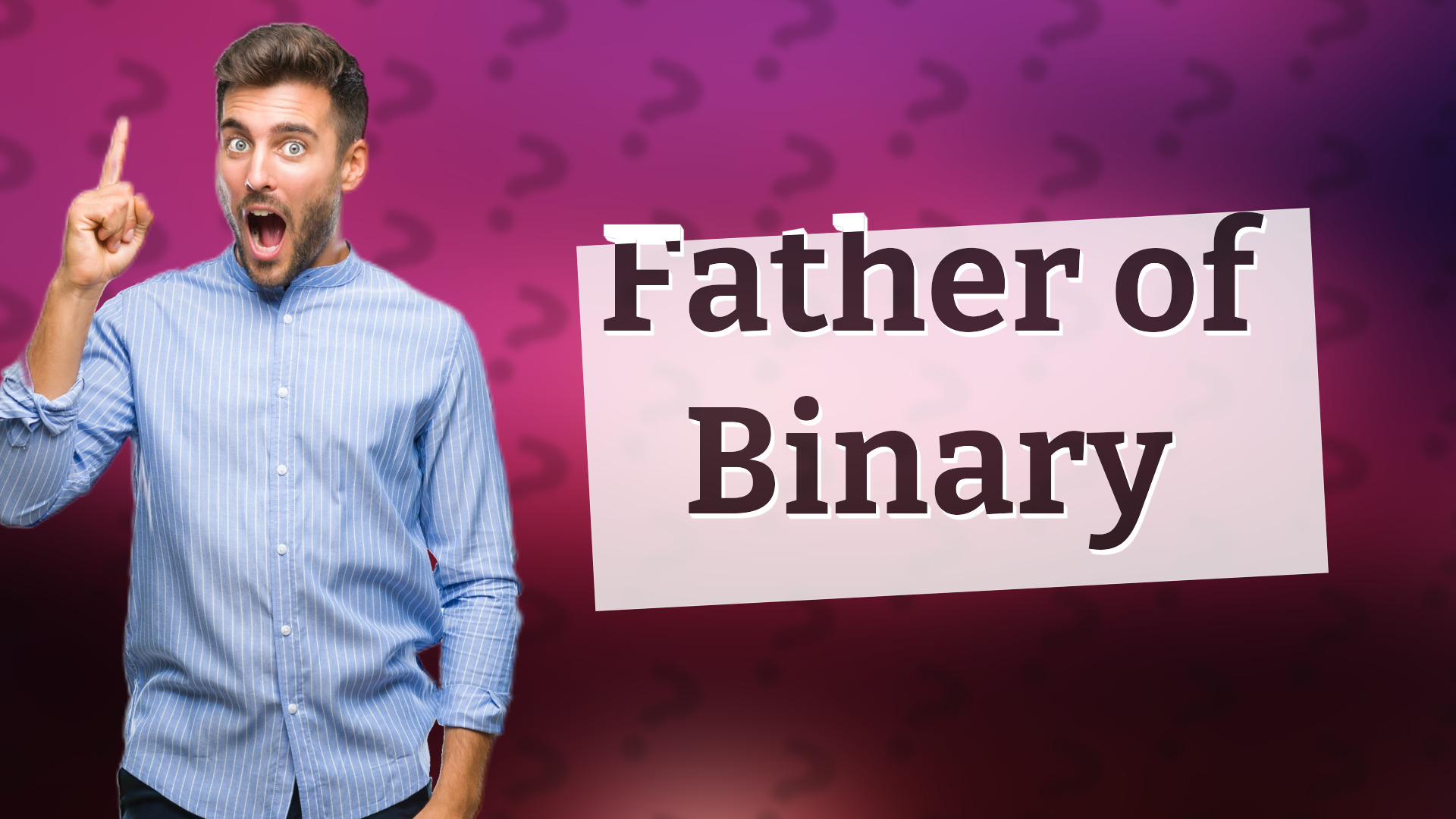 Father of Binary