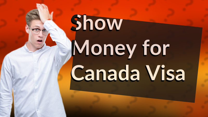 Show Money for Canada Visa