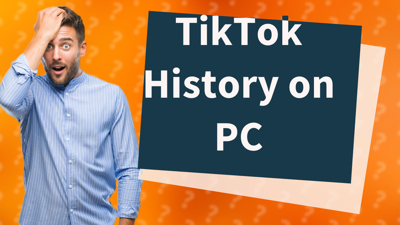 TikTok History on PC