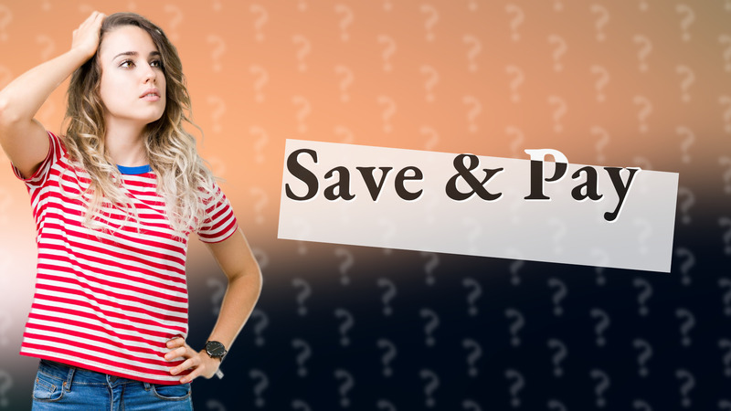 Save & Pay
