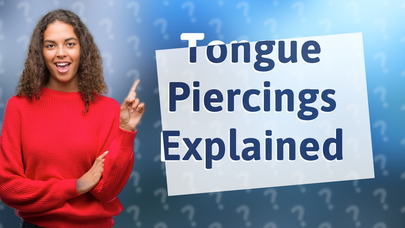 Tongue Piercings Explained