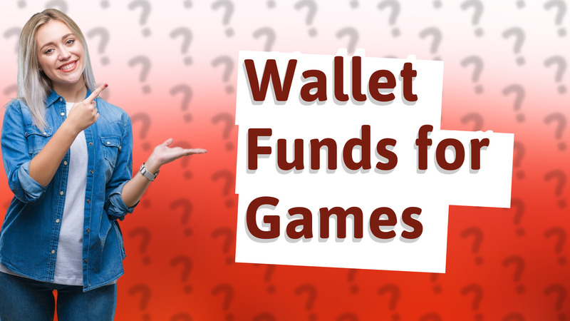 Wallet Funds for Games