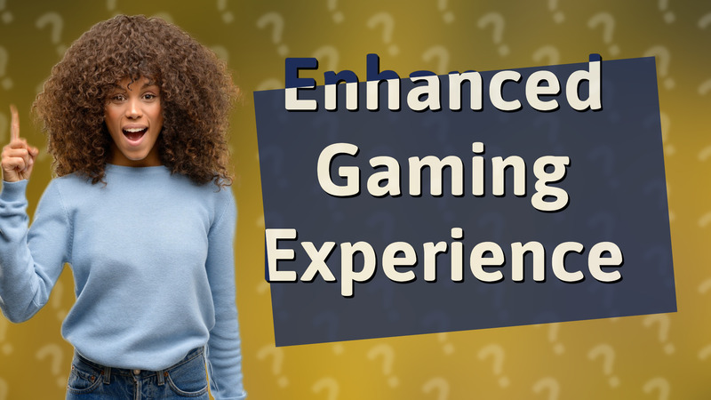Enhanced Gaming Experience