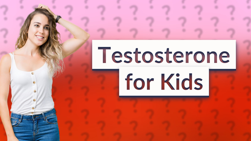 Testosterone for Kids