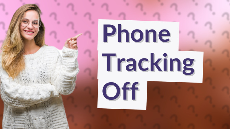 Phone Tracking Off