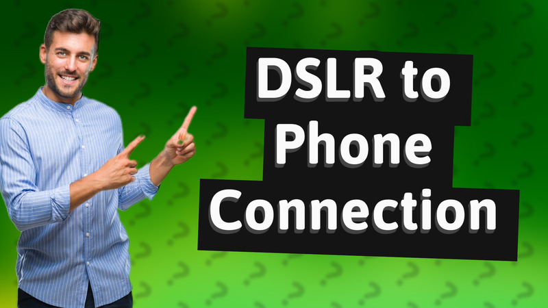 DSLR to Phone Connection