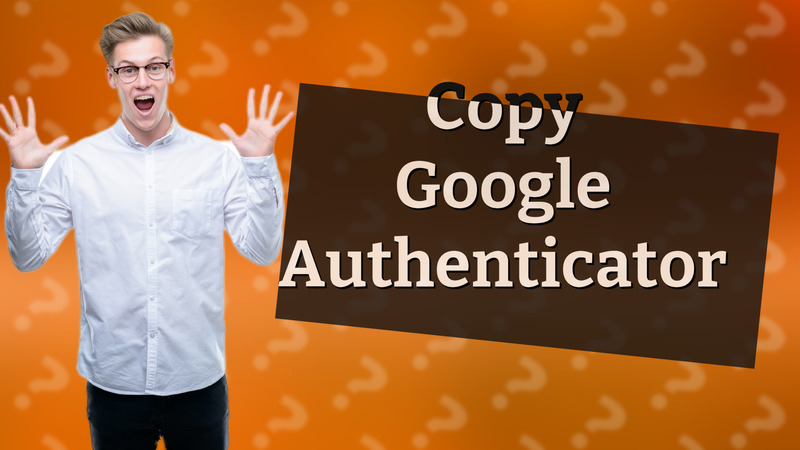 Copy Google Authenticator