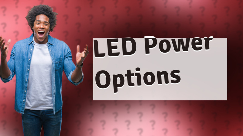 LED Power Options