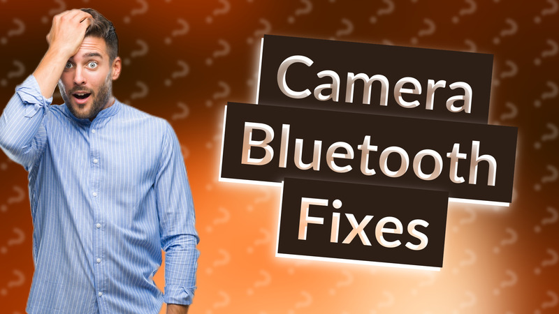 Camera Bluetooth Fixes