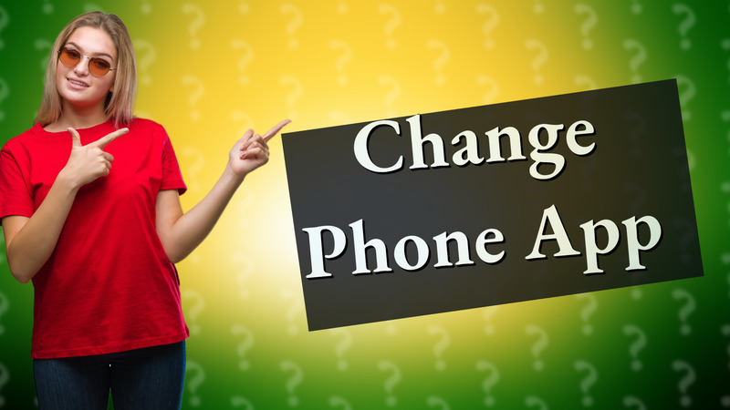 Change Phone App