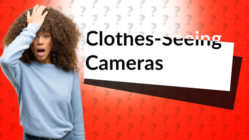 Clothes-Seeing Cameras