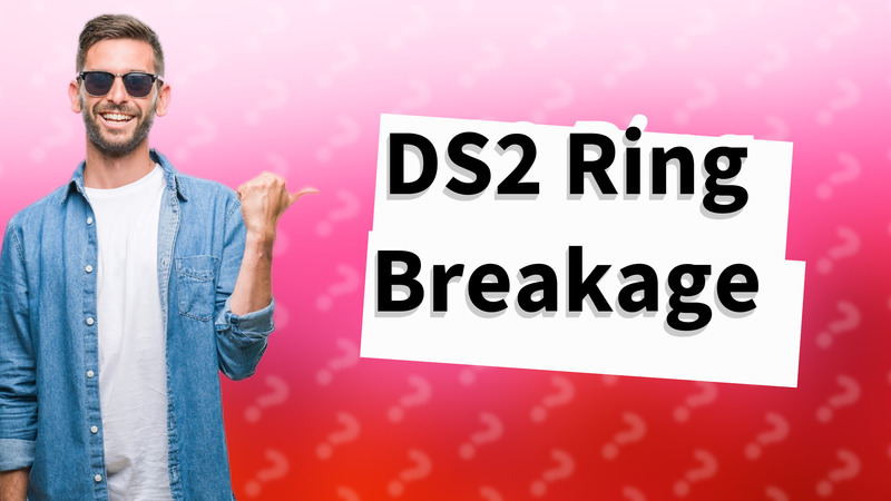 DS2 Ring Breakage